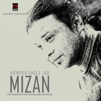 Kenoiba Chole Jao by Mizan