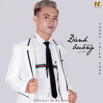 Đành Buông by X-CENT