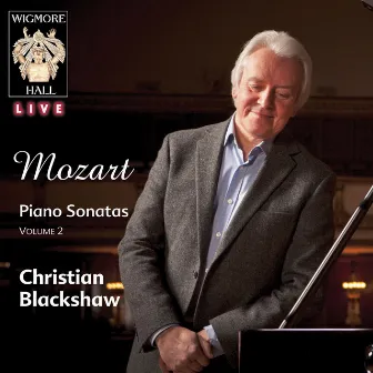 Mozart Piano Sonatas, Vol. 2 (Wigmore Hall Live) by Christian Blackshaw