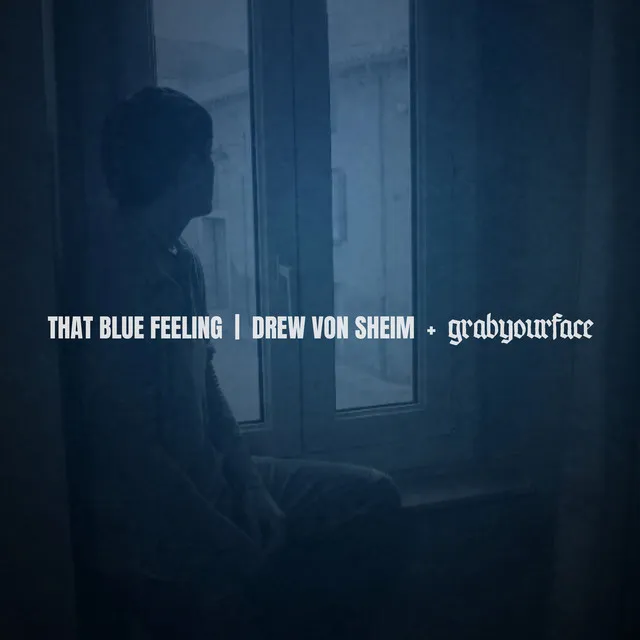 That Blue Feeling (feat. Grabyourface)