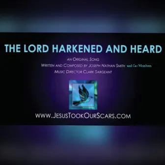 The Lord Harkened and Heard by Jesus Took Our Scars