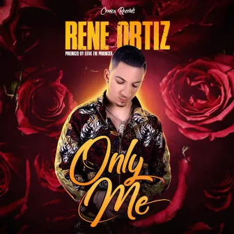 Only Me by Rene Ortiz