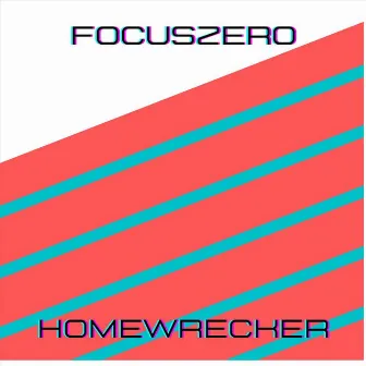 Homewrecker by Focuszero