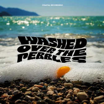 Washed Over the Pebbles by Coastal Recordings