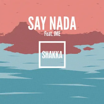 Say Nada (feat. JME) [Remix] by Shakka