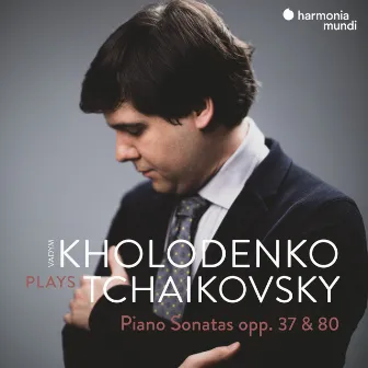 Tchaikovsky: Piano Sonatas, Opp. 37 & 80 by Vadym Kholodenko