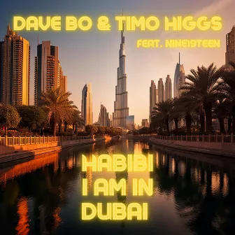 Habibi, I am in Dubai by Timo Higgs