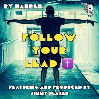 Follow Your Lead by Ry Harper