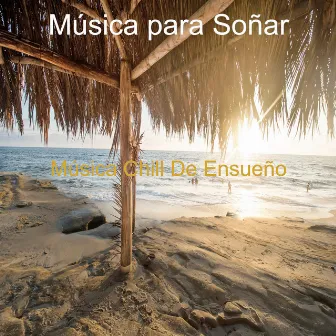 Música Chill De Ensueño by Unknown Artist