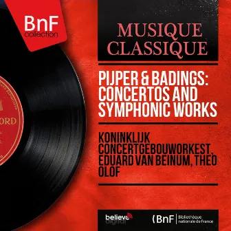 Pijper & Badings: Concertos and Symphonic Works (Mono Version) by Willem Pijper