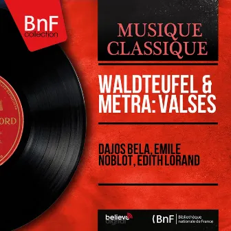 Waldteufel & Métra: Valses (Mono Version) by Edith Lorand