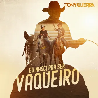 Eu Nasci Pra Ser Vaqueiro by Tony Guerra & Forró Sacode