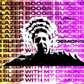 I Sleep With My Demons by Lazer Boogie Suicide