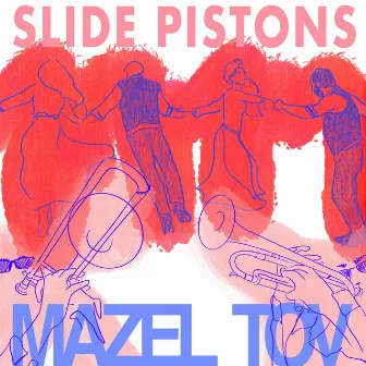 Mazel Tov by Slide Pistons