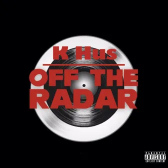 Off The Radar Freestyle by K Hus