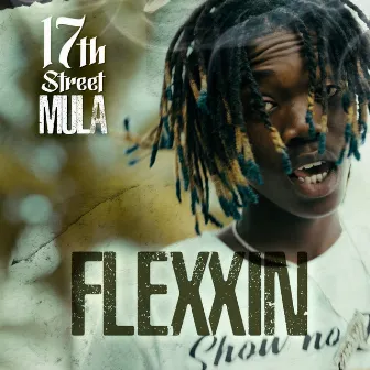 Flexxin by 17th Street Mula