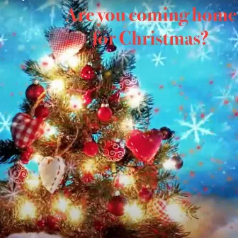 Are you coming home for Christmas? by Life Choir