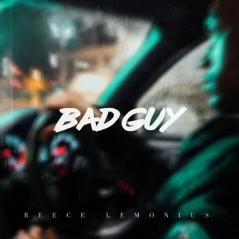 Bad Guy by Reece Lemonius