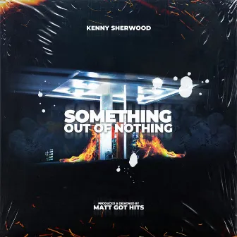 Something Out Of Nothing by Kenny Sherwood