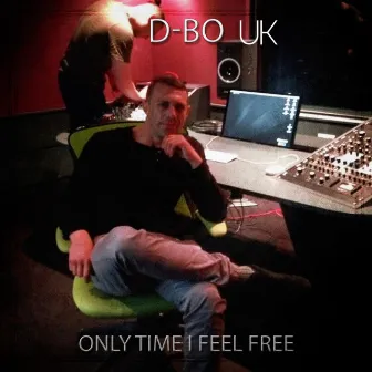 Only Time I Feel Free by D-BO UK