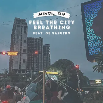 Feel The City Breathing by Mental Trip