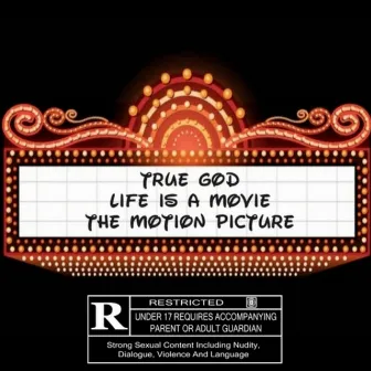 Life Is A Movie: The Motion Picture by True God