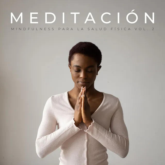 Meditación: Mindfulness Para La Salud Física Vol. 2