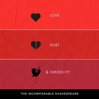 Love, Hurt, & Infidelity by The Incomparable Shakespeare