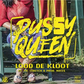 Pussy Queen (feat. Nikes & MC Stretch) by Lood De Kloot