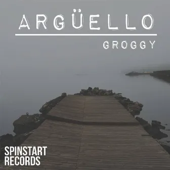 Groggy by Argüello