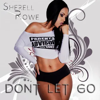 Don't Let Go by Sherell Rowe