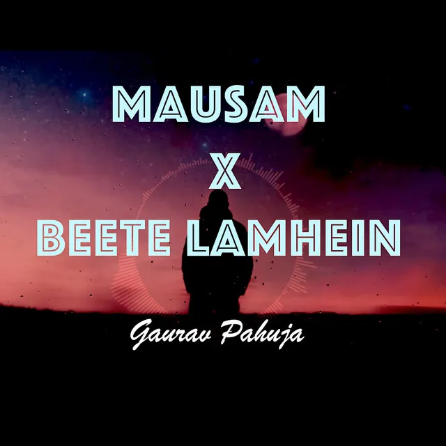 Mausam X Beete Lamhein