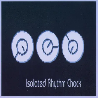 Isolated Rhythm Chock by Tim Koch