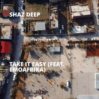 Take It Easy by Shaz Deep