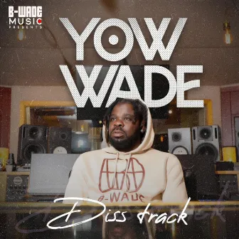 Yow Wade freestyle by B-WADE