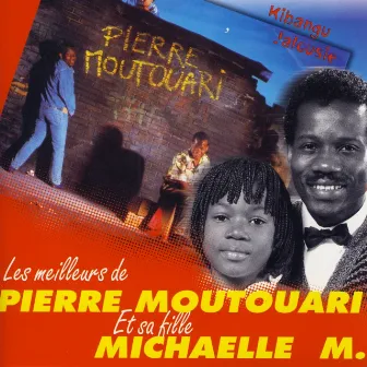 Les Meilleurs De Pierre Moutouari Et Sa Fille Michaelle M. by Pierre Moutouari