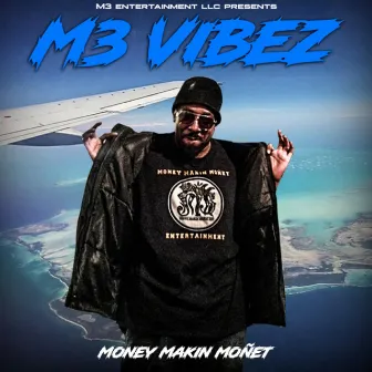 M3 VIBEZ by Money Makin Monet