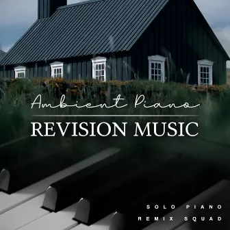 Ambient Piano Revision Music by Solo Piano Remix Squad