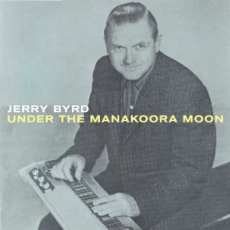 Under the Manakoora Moon by Jerry Byrd