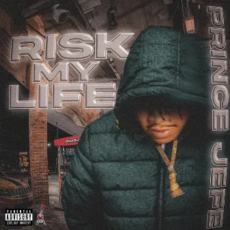 Risk My Life by Prince Jefe