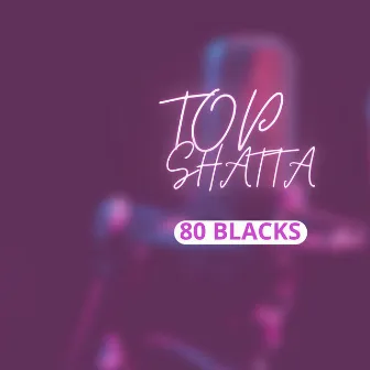 Top Shatta by 80 Blacks