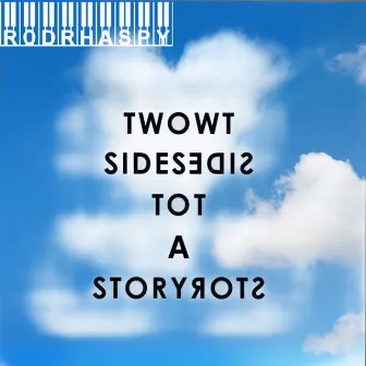 2Sides2AStory by Rod Rhaspy