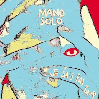 Je Sais Pas Trop + 3 Inédits by Mano Solo