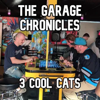 3 Cool Cats by The Garage Chronicles