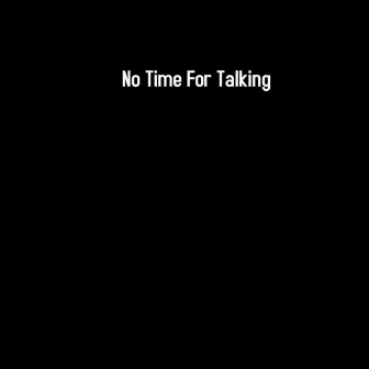 No Time for Talking by Bonez