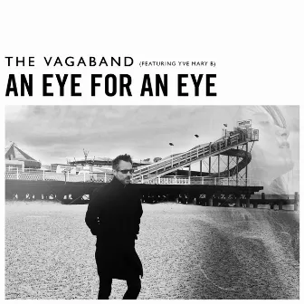 An Eye for an Eye by The Vagaband