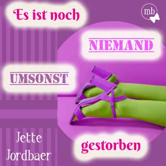 Es ist noch niemand umsonst gestorben by Jette Jordbaer