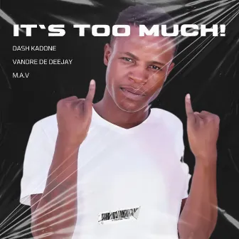 It's Too Much by M.A.V