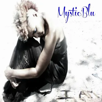 I Am by Mystic Blu