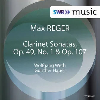 Reger: Clarinet Sonatas by Gunther Hauer